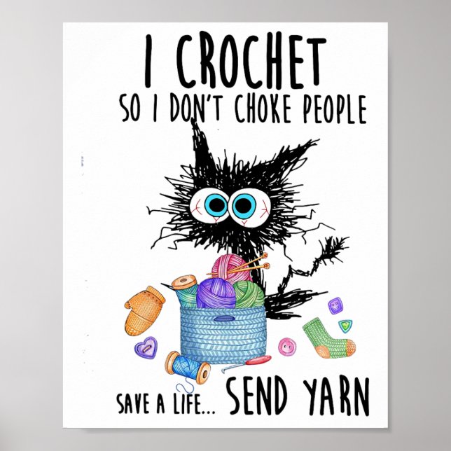 Cat I Crochet So I Don't Choke People Save A Life  Poster (Front)