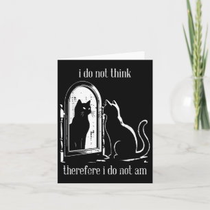 Cat I Do Not Think Therefore I Do Not Am Funny Men Card
