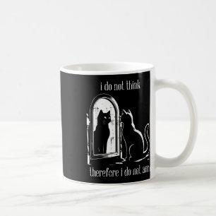 Cat I Do Not Think Therefore I Do Not Am Funny Men Coffee Mug