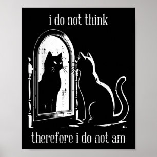 Cat I Do Not Think Therefore I Do Not Am Funny Men Poster