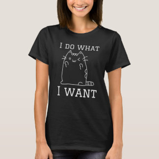 Cat I Do What I Want With My Cat  7 T-Shirt