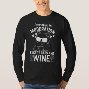 Cat I Everything In Moderation Except Cats and Win T-Shirt