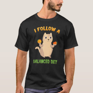 Cat I Follow A Balanced Diet Tacos Carrots Healthy T-Shirt