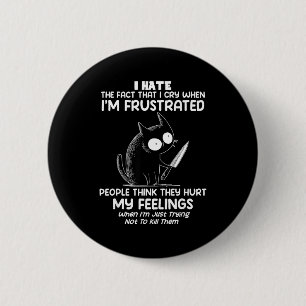 Cat I Hate The Fact That I Cry When I’m Frustrated 6 Cm Round Badge