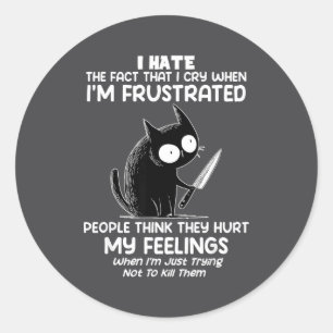 Cat I Hate The Fact That I Cry When I’m Frustrated Classic Round Sticker