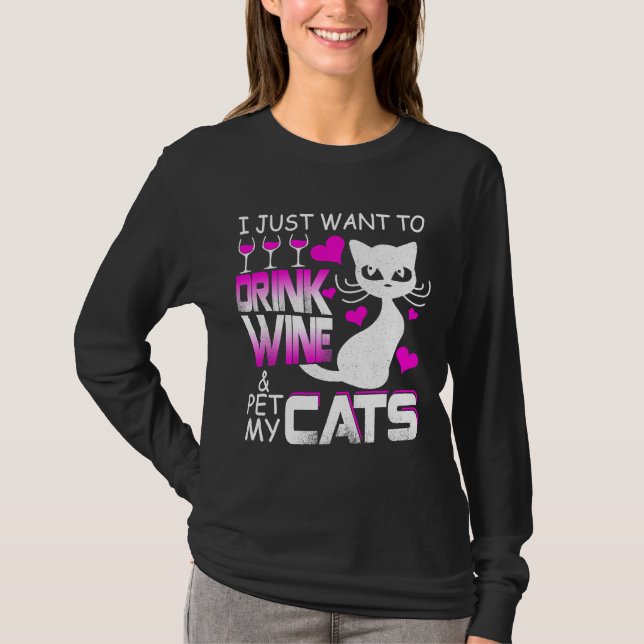 Cat I Just Want To Drink Wine Pet My T-Shirt (Front)