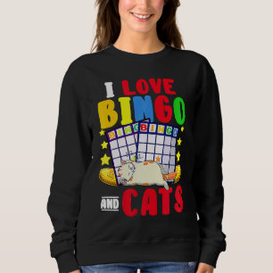 Cat I Love Bingo And Cats Gambling Bingo Player B Sweatshirt