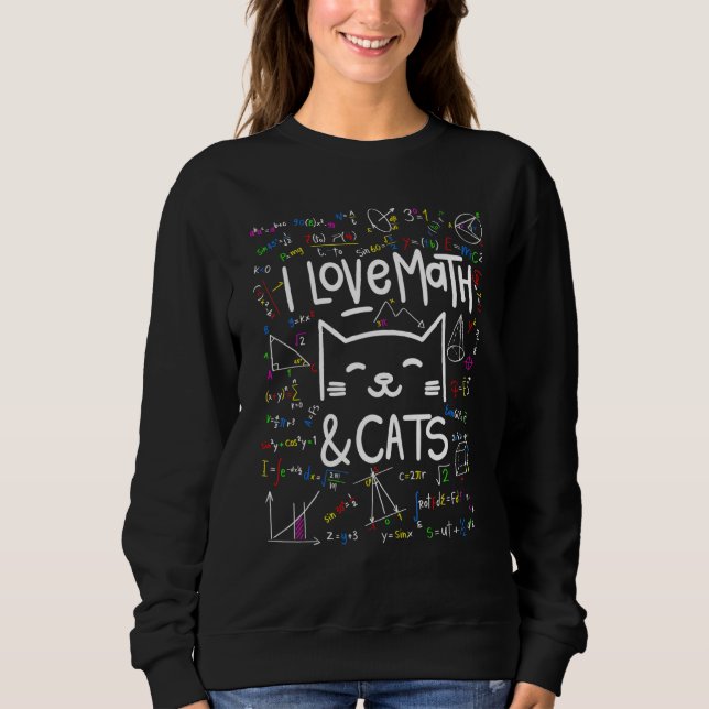 Cat   I Love Math And Cats  Math Sweatshirt (Front)