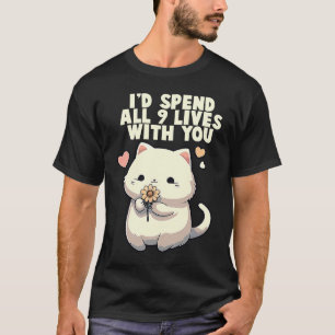 Cat I'd Spend All 9 Lives With You Cute Cat T-Shirt