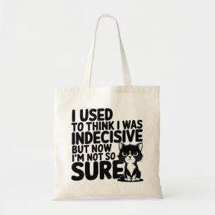 Cat I'm Indecisive Now I'm not Sure Tote Bag