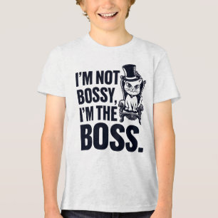 Cat I'm Not Bossy I'm The Boss Tri-Blend Shirt