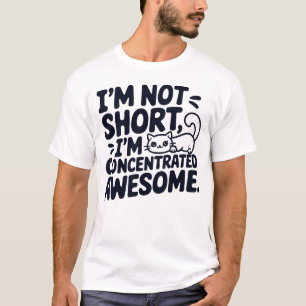 Cat I'm Not Short I'm Concentrated Awesome T-Shirt