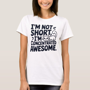 Cat I'm Not Short I'm Concentrated Awesome T-Shirt