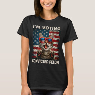 Cat I'm Voting Convicted Felon T-Shirt