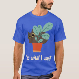 Cat In Flower Pot I Do What I Want BohoStyle T-Shirt
