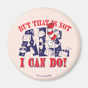 Cat in the Hat   But That Is Not All I Can Do Magnet