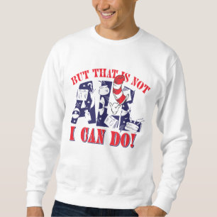 Cat in the Hat   But That Is Not All I Can Do Sweatshirt