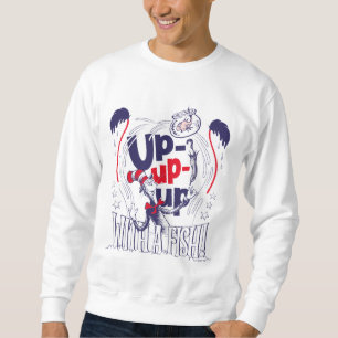 Cat In the Hat   Up-Up-Up With A Fish Sweatshirt