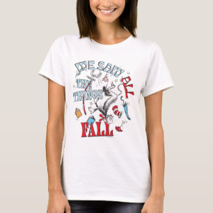 Cat In the Hat We Saw All the Things Fall T-Shirt