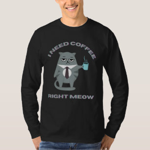 Cat in Tie I Need Coffee Right Meow T-Shirt