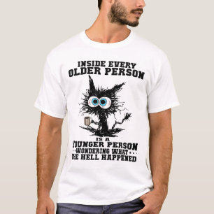 Cat Inside Every Older Person Is A Younger Person T-Shirt