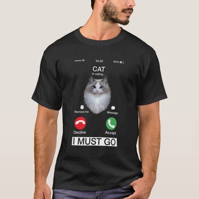 Cat Is Calling Feline Kitten Adorable Kitty Novelt T-Shirt (Front)