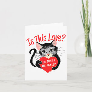 Cat Is This Love Or Just A Hairball Heart Valentin Card
