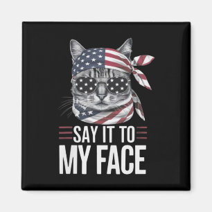 Cat Kamala Harris 2024 Say It To My Face  Magnet