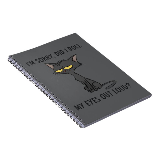 Cat Kitten Did I Roll My Eyes Out Loud Funny Humor Notebook (Right Side)