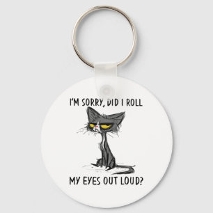 Cat Kitten Did I Roll My Eyes Out Loud Funny Sarca Key Ring