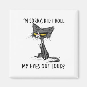 Cat Kitten Did I Roll My Eyes Out Loud Funny Sarca Magnet