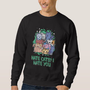 Cat  Kitten Humor Animal Quotes Sweatshirt