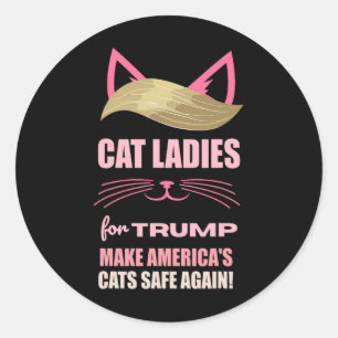 Cat Ladies For Trump Make America's Cats Safe Agai Classic Round Sticker