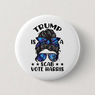 Cat Ladies Messy Bun Funny Trump Is A Scab Vote Ha 6 Cm Round Badge