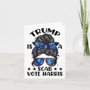 Cat Ladies Messy Bun Funny Trump Is A Scab Vote Ha Card