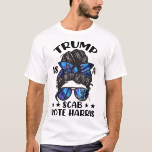Cat Ladies Messy Bun Funny Trump Is A Scab Vote Ha T-Shirt