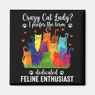 Cat Lady Prefer The Term Dedicated Feline Magnet