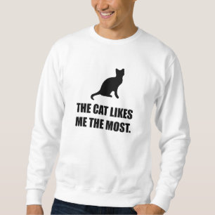 Cat Likes Me Most Funny Sweatshirt