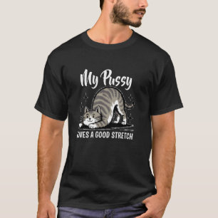 Cat Love A Good Stretch Humour Meme Sarcastic T-Shirt