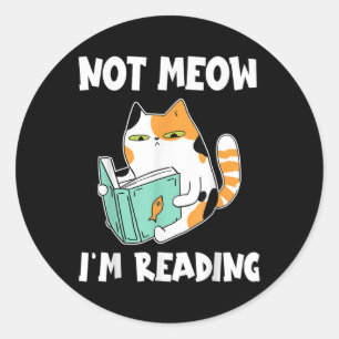 Cat Lover And Love Reading Not Meow Im Reading Cat Classic Round Sticker