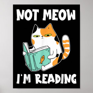 Cat Lover And Love Reading Not Meow Im Reading Cat Poster