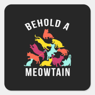 Cat Lover Behold A Meowtain Square Sticker