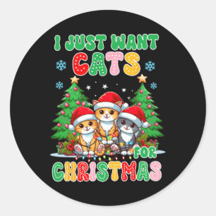 Cat Lover Cat Mum Christmas Xmas I Want Cats For C Classic Round Sticker