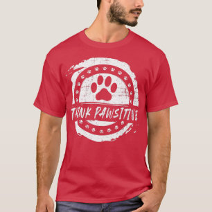 Cat Lover Dog Lover Pawsitive Pet Lover T-Shirt