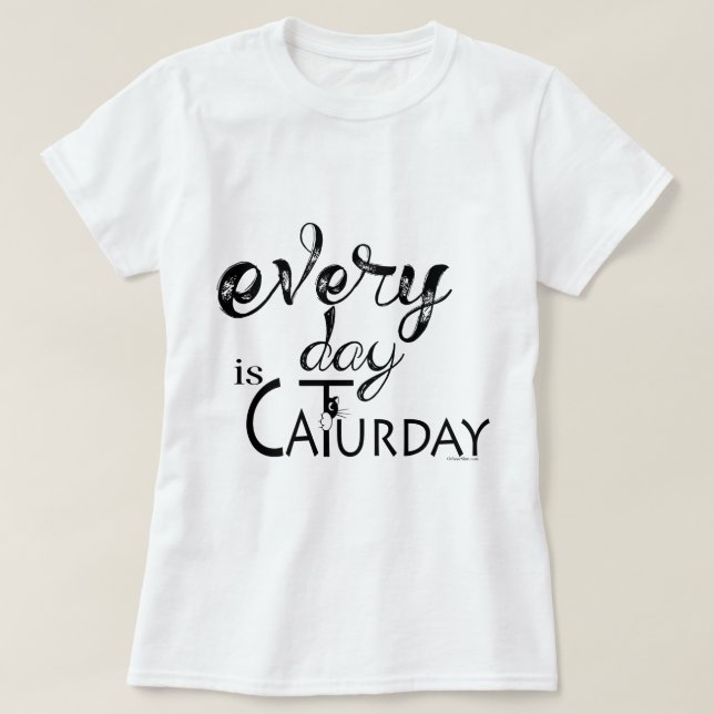 CAT LOVER  | Every Day is Caturday T-Shirt (Design Front)