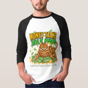 Cat Lover Funny Money Talks Walk Away Sarcastic  T-Shirt