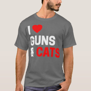 Cat Lover Gifts For Men  Women Funny I Love Guns T-Shirt