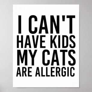 Cat Lover Gifts I Can't Have Kids My Cats Are Alle Poster