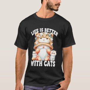 Cat Lover Gnome For Cat Mum Grandma Life Is Better T-Shirt