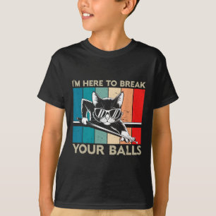 Cat Lover Im Here To Break Your Billiard Snooker  T-Shirt